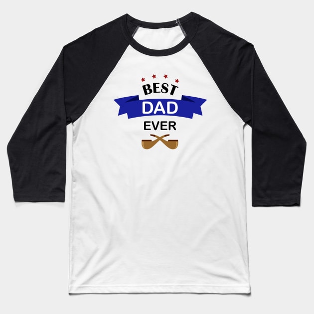 Best Dad Ever Baseball T-Shirt by Shop Ovov